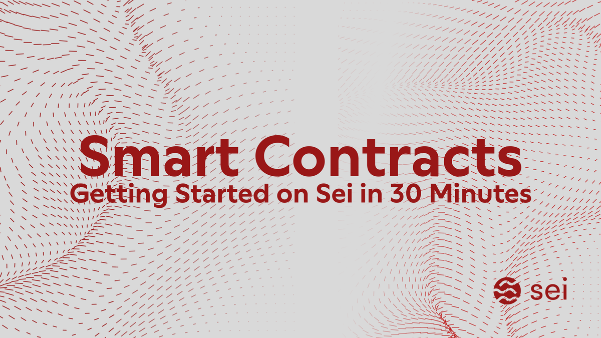 Smart Contracts: Getting Started on Sei in 30 Minutes