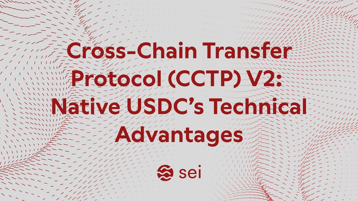Cross-Chain Transfer Protocol (CCTP) V2: Native USDC's Technical Advantages