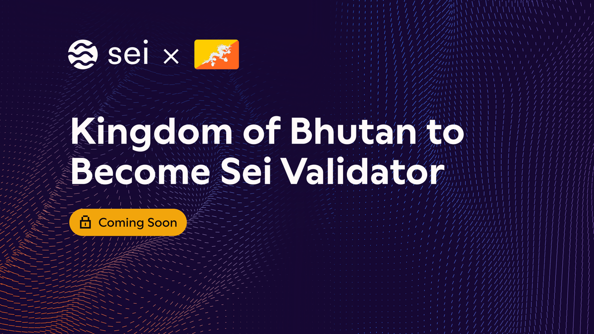 Kingdom of Bhutan to Become Sei Network Validator