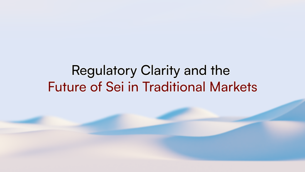 Regulatory Clarity and the Future of Sei in Traditional Markets