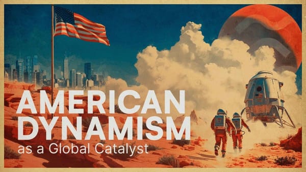 American Dynamism as a Global Catalyst: Accelerating Toward New Frontiers